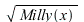 sqrt(Milly(x)); 